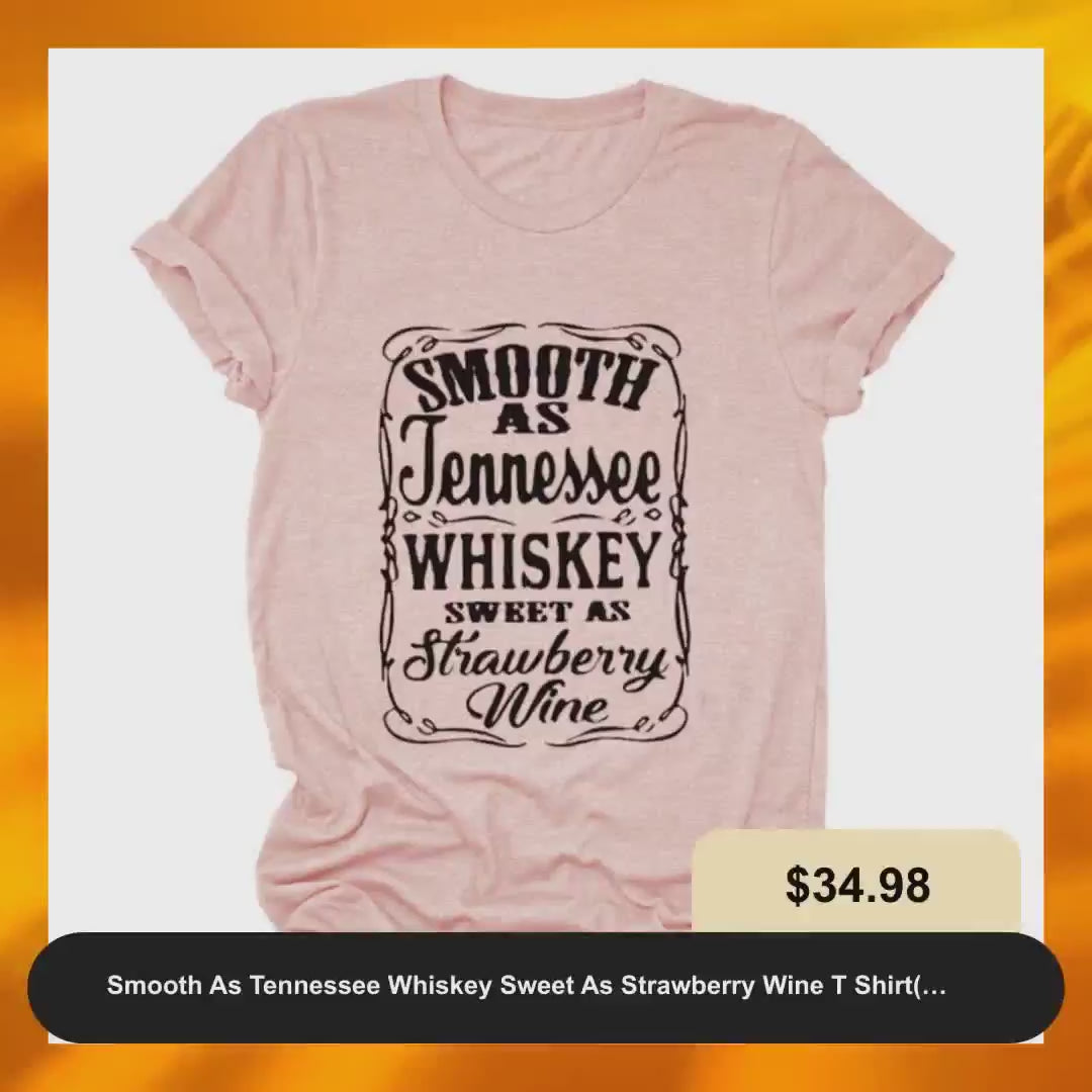 Smooth As Tennessee Whiskey Sweet As Strawberry Wine T Shirt(Women) by@Vidoo