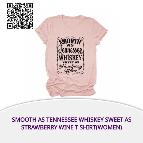 Smooth As Tennessee Whiskey Sweet As Strawberry Wine T Shirt(Women) by@Outfy